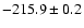 $ -215.9 \pm 0.2 $