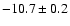 $ -10.7 \pm 0.2 $