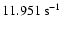 $11.951~{\rm s}^{-1}$