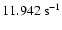 $11.942~{\rm s}^{-1}$
