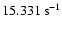 $15.331~{\rm s}^{-1}$