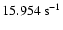 $15.954~{\rm s}^{-1}$