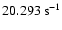 $20.293~{\rm s}^{-1}$