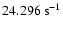 $24.296~{\rm s}^{-1}$