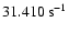 $31.410~{\rm s}^{-1}$