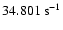 $34.801~{\rm s}^{-1}$
