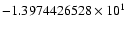 $-1.3974426528 \times 10^{1}$