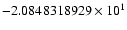 $-2.0848318929 \times 10^{1}$