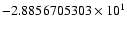 $-2.8856705303 \times 10^{1}$
