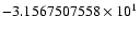 $-3.1567507558 \times 10^{1}$