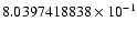 $8.0397418838 \times 10^{-1}$