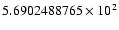 $5.6902488765 \times 10^{2}$