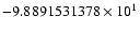 $-9.8891531378 \times 10^{1}$