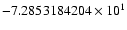 $-7.2853184204 \times 10^{1}$