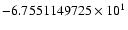 $-6.7551149725 \times 10^{1}$