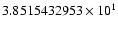 $3.8515432953 \times 10^{1}$