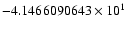 $-4.1466090643 \times 10^{1}$