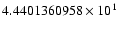 $4.4401360958 \times 10^{1}$