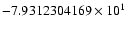 $-7.9312304169 \times 10^{1}$