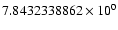$7.8432338862 \times 10^{0}$