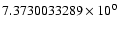 $7.3730033289 \times 10^{0}$