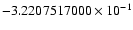 $-3.2207517000 \times 10^{-1}$