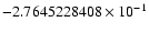 $-2.7645228408 \times 10^{-1}$