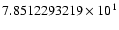 $7.8512293219 \times 10^{1}$