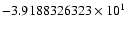$-3.9188326323 \times 10^{1}$