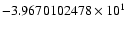 $-3.9670102478 \times 10^{1}$