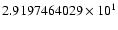 $2.9197464029 \times 10^{1}$