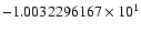 $-1.0032296167 \times 10^{1}$