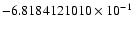 $-6.8184121010 \times 10^{-1}$