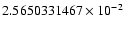 $2.5650331467 \times 10^{-2}$