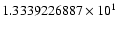 $1.3339226887 \times 10^{1}$