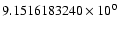 $9.1516183240 \times 10^{0}$