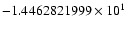 $-1.4462821999 \times 10^{1}$