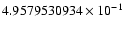 $4.9579530934 \times 10^{-1}$
