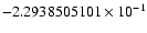 $-2.2938505101 \times 10^{-1}$