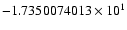 $-1.7350074013 \times 10^{1}$