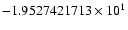 $-1.9527421713 \times 10^{1}$