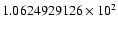 $1.0624929126 \times 10^{2}$