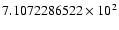 $7.1072286522 \times 10^{2}$