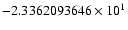 $-2.3362093646 \times 10^{1}$
