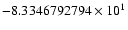$-8.3346792794 \times 10^{1}$