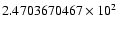 $2.4703670467 \times 10^{2}$