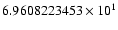 $6.9608223453 \times 10^{1}$