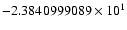 $-2.3840999089 \times 10^{1}$