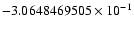 $-3.0648469505 \times 10^{-1}$