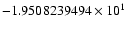 $-1.9508239494 \times 10^{1}$